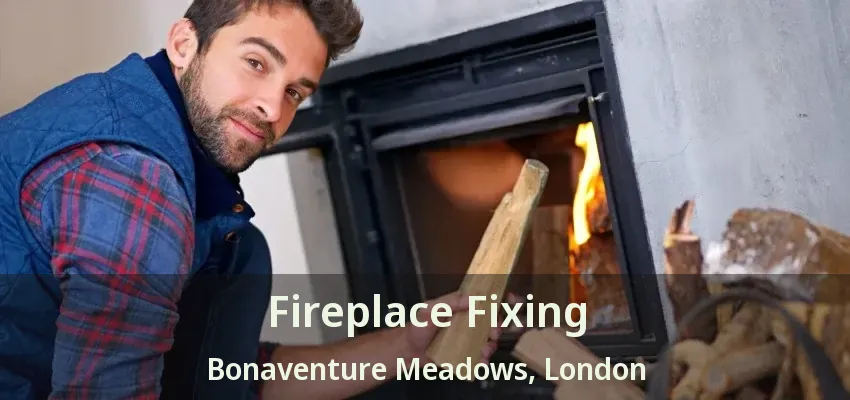 Fireplace Fixing Bonaventure Meadows, London - ON Fireplace Fixing Bonaventure Meadows, London - ON