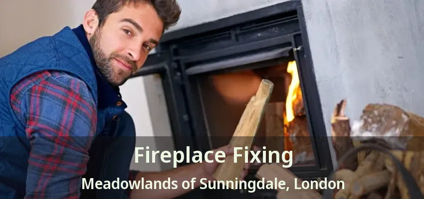 Fireplace Fixing Meadowlands of Sunningdale, London - ON