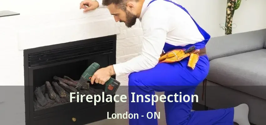 Fireplace Inspection London - ON