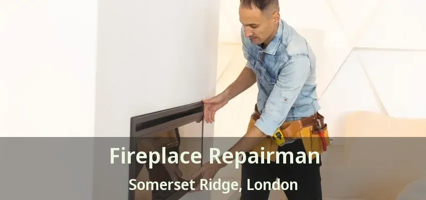 Fireplace Repairman Somerset Ridge, London - ON Fireplace Repairman Somerset Ridge, London - ON