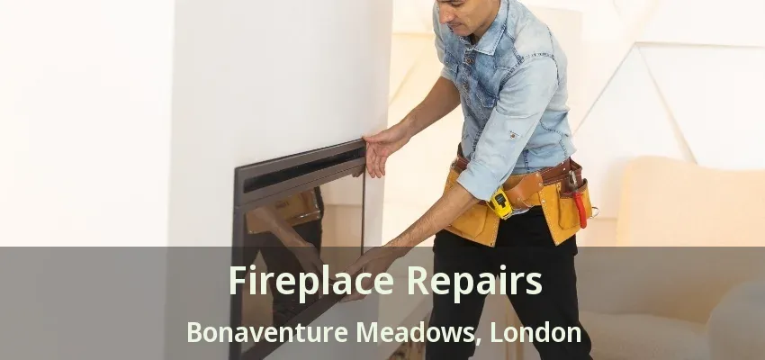 Fireplace Repairs Bonaventure Meadows, London - ON Fireplace Repairs Bonaventure Meadows, London - ON