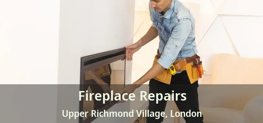 Fireplace Repairs Upper Richmond Village, London - ON