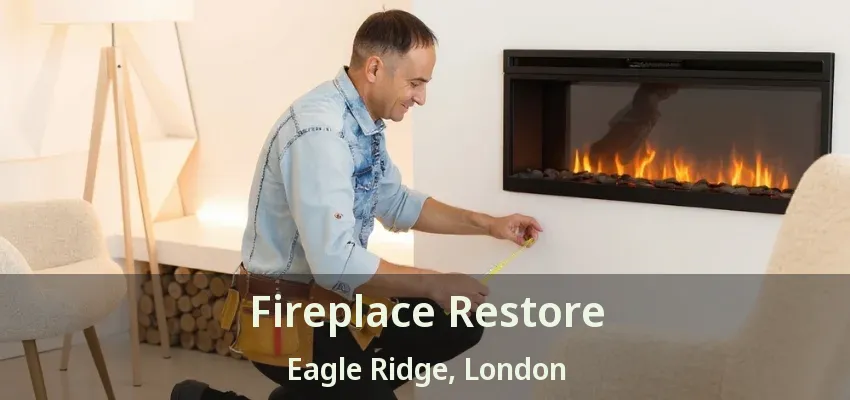 Fireplace Restore Eagle Ridge, London - ON