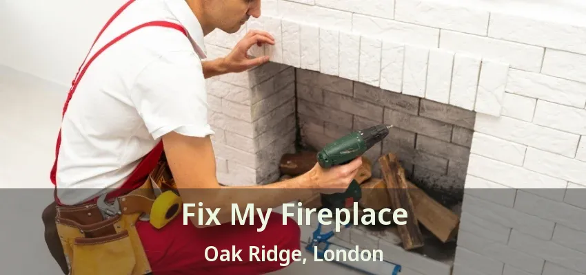 Fix My Fireplace Oak Ridge, London - ON Fix My Fireplace Oak Ridge, London - ON