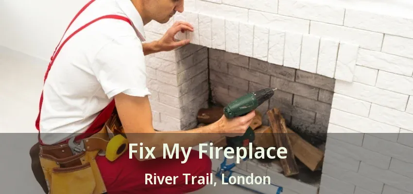Fix My Fireplace River Trail, London - ON