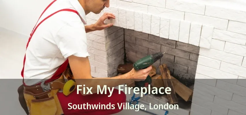 Fix My Fireplace Southwinds Village, London - ON Fix My Fireplace Southwinds Village, London - ON