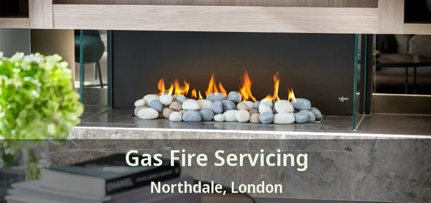 Gas Fire Servicing Northdale, London - ON Gas Fire Servicing Northdale, London - ON