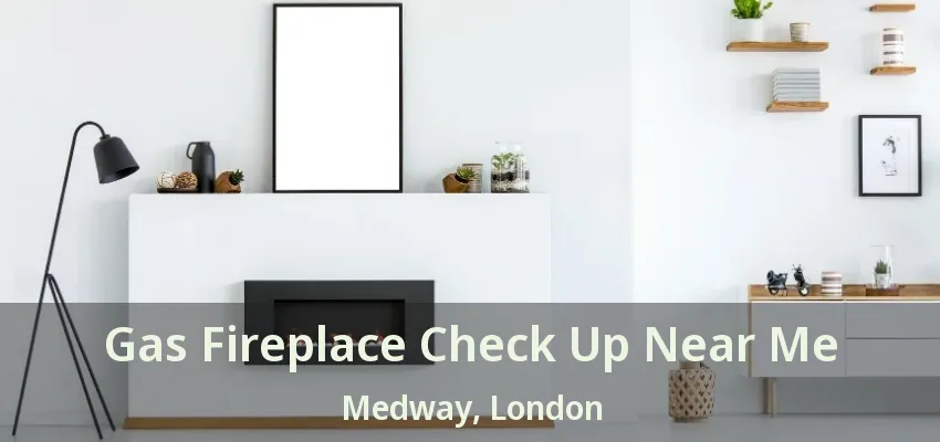 Gas Fireplace Check Up Near Me Medway, London - ON