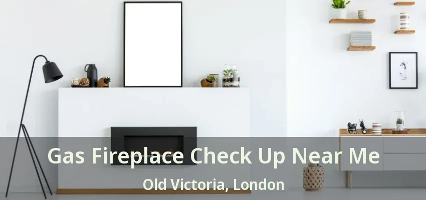 Gas Fireplace Check Up Near Me Old Victoria, London - ON