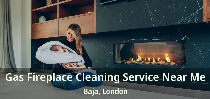 Gas Fireplace Cleaning Service Near Me Baja, London - ON Gas Fireplace Cleaning Service Near Me Baja, London - ON