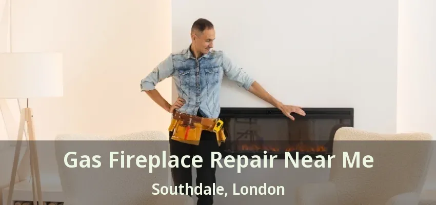 Gas Fireplace Repair Near Me Southdale, London - ON Gas Fireplace Repair Near Me Southdale, London - ON