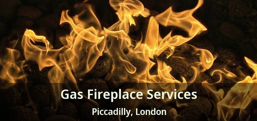 Gas Fireplace Services Piccadilly, London - ON Gas Fireplace Services Piccadilly, London - ON