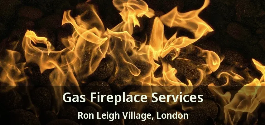 Gas Fireplace Services Ron Leigh Village, London - ON Gas Fireplace Services Ron Leigh Village, London - ON