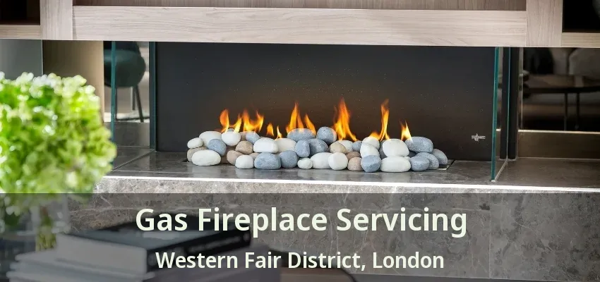 Gas Fireplace Servicing Western Fair District, London - ON Gas Fireplace Servicing Western Fair District, London - ON