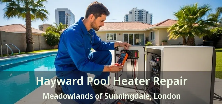 Hayward Pool Heater Repair Meadowlands of Sunningdale, London - ON Hayward Pool Heater Repair Meadowlands of Sunningdale, London - ON