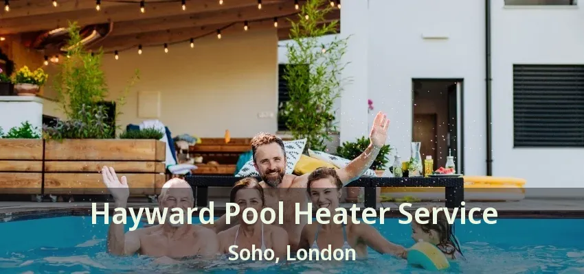 Hayward Pool Heater Service Soho, London - ON Hayward Pool Heater Service Soho, London - ON