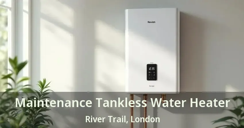 Maintenance Tankless Water Heater River Trail, London - ON Maintenance Tankless Water Heater River Trail, London - ON