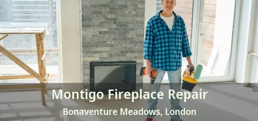Montigo Fireplace Repair Bonaventure Meadows, London - ON Montigo Fireplace Repair Bonaventure Meadows, London - ON