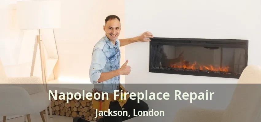 Napoleon Fireplace Repair Jackson, London - ON Napoleon Fireplace Repair Jackson, London - ON