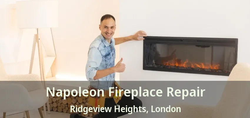 Napoleon Fireplace Repair Ridgeview Heights, London - ON Napoleon Fireplace Repair Ridgeview Heights, London - ON