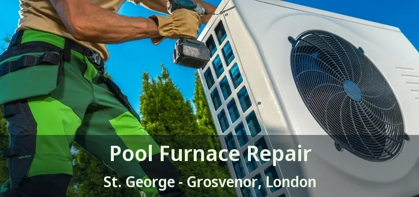 Pool Furnace Repair St. George - Grosvenor, London - ON Pool Furnace Repair St. George - Grosvenor, London - ON