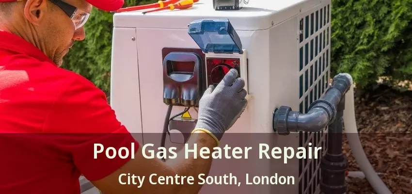 Pool Gas Heater Repair City Centre South, London - ON Pool Gas Heater Repair City Centre South, London - ON