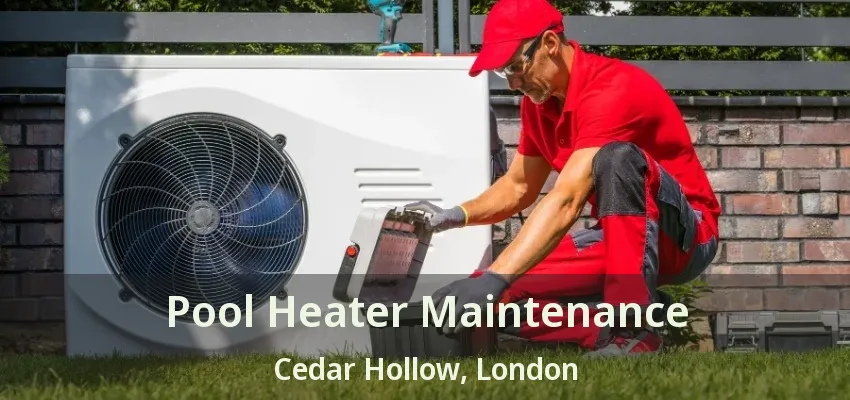 Pool Heater Maintenance Cedar Hollow, London - ON Pool Heater Maintenance Cedar Hollow, London - ON