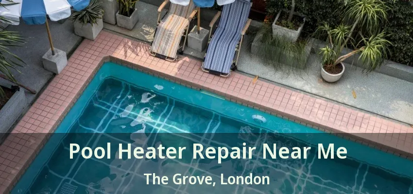 Pool Heater Repair Near Me The Grove, London - ON Pool Heater Repair Near Me The Grove, London - ON