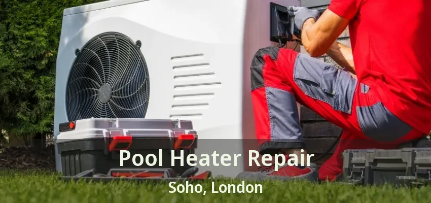Pool Heater Repair Soho, London - ON