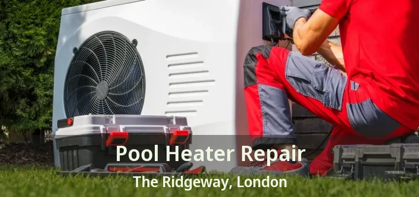 Pool Heater Repair The Ridgeway, London - ON Pool Heater Repair The Ridgeway, London - ON