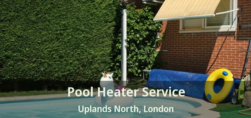 Pool Heater Service Uplands North, London - ON Pool Heater Service Uplands North, London - ON