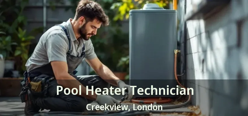 Pool Heater Technician Creekview, London - ON Pool Heater Technician Creekview, London - ON