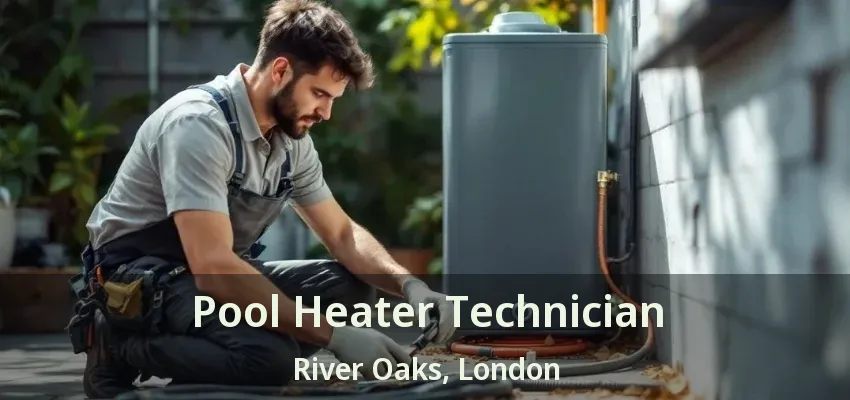Pool Heater Technician River Oaks, London - ON Pool Heater Technician River Oaks, London - ON