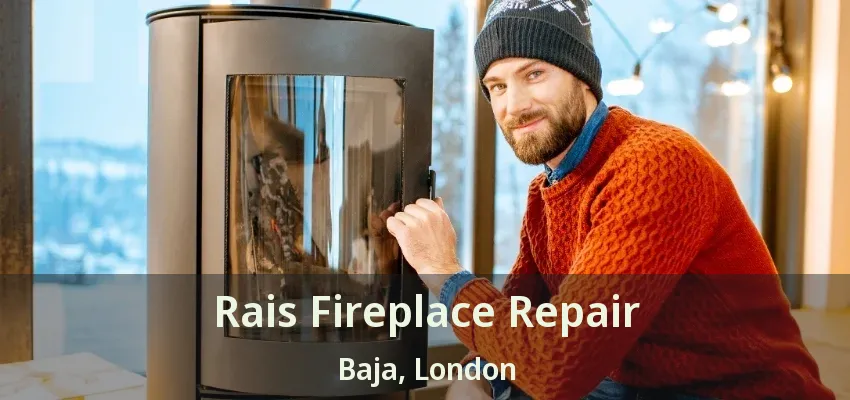 Rais Fireplace Repair Baja, London - ON Rais Fireplace Repair Baja, London - ON