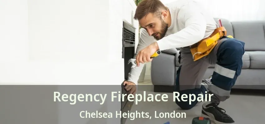 Regency Fireplace Repair Chelsea Heights, London - ON Regency Fireplace Repair Chelsea Heights, London - ON