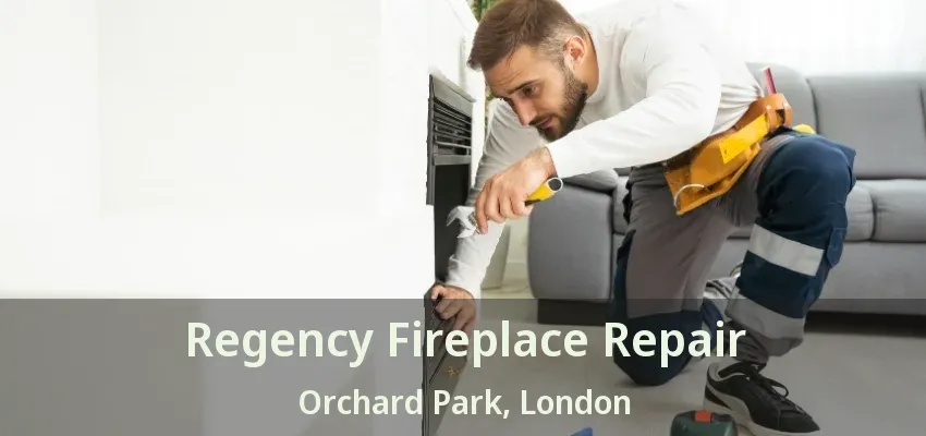 Regency Fireplace Repair Orchard Park, London - ON Regency Fireplace Repair Orchard Park, London - ON
