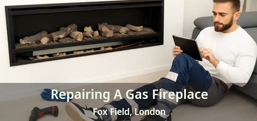 Repairing A Gas Fireplace Fox Field, London - ON