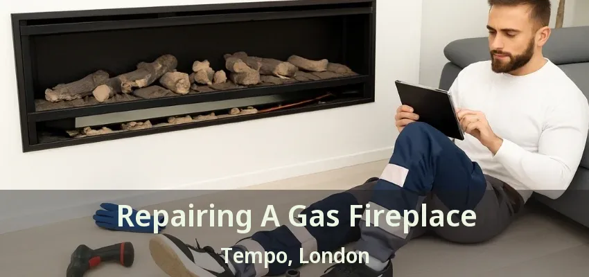 Repairing A Gas Fireplace Tempo, London - ON Repairing A Gas Fireplace Tempo, London - ON
