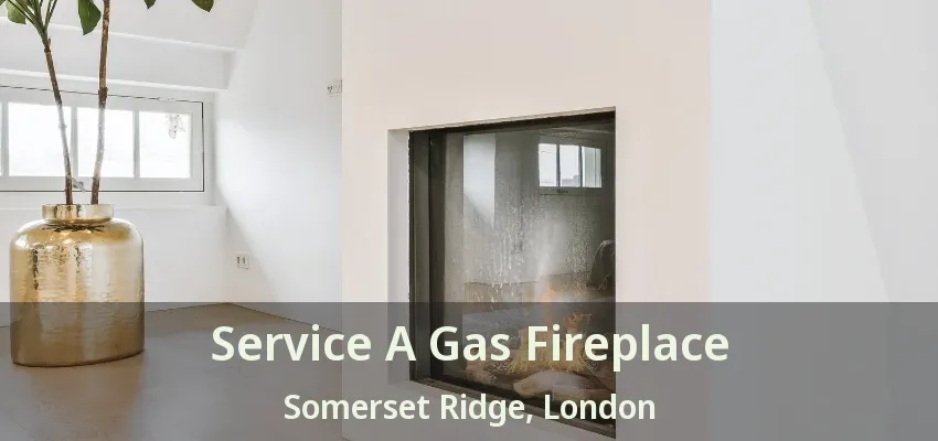 Service A Gas Fireplace Somerset Ridge, London - ON Service A Gas Fireplace Somerset Ridge, London - ON