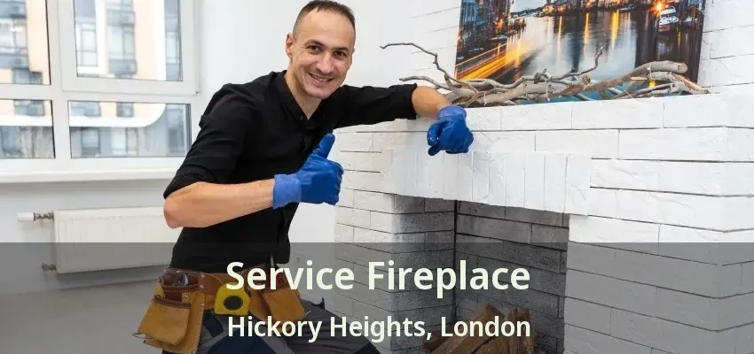 Service Fireplace Hickory Heights, London - ON Service Fireplace Hickory Heights, London - ON