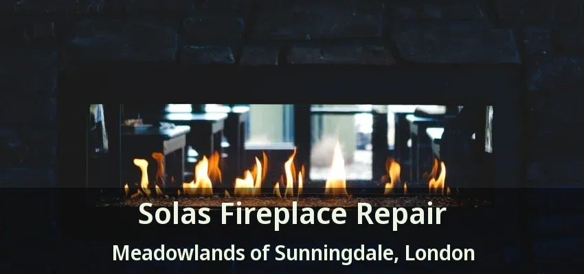 Solas Fireplace Repair Meadowlands of Sunningdale, London - ON Solas Fireplace Repair Meadowlands of Sunningdale, London - ON