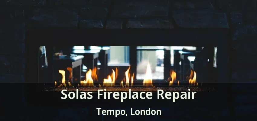 Solas Fireplace Repair Tempo, London - ON Solas Fireplace Repair Tempo, London - ON