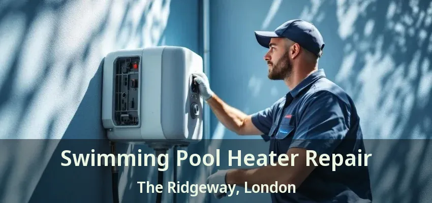 Swimming Pool Heater Repair The Ridgeway, London - ON Swimming Pool Heater Repair The Ridgeway, London - ON