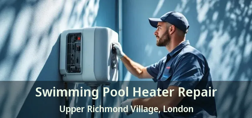 Swimming Pool Heater Repair Upper Richmond Village, London - ON Swimming Pool Heater Repair Upper Richmond Village, London - ON
