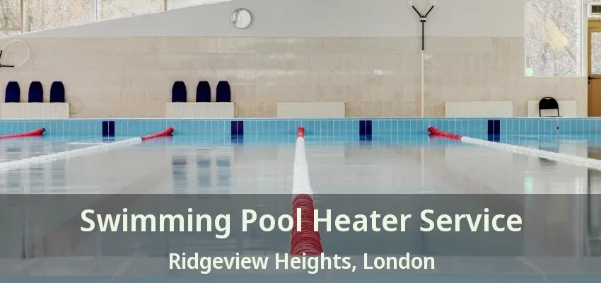 Swimming Pool Heater Service Ridgeview Heights, London - ON Swimming Pool Heater Service Ridgeview Heights, London - ON