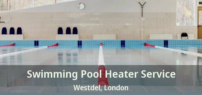 Swimming Pool Heater Service Westdel, London - ON Swimming Pool Heater Service Westdel, London - ON