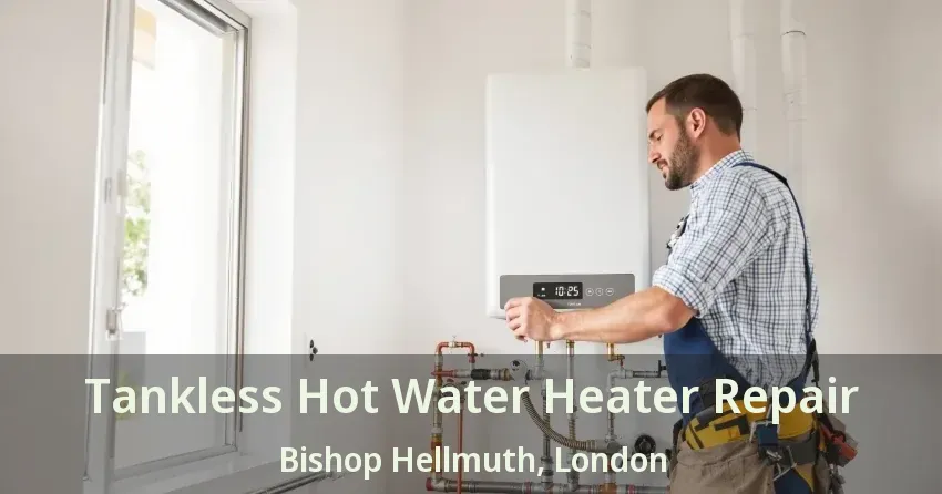 Tankless Hot Water Heater Repair Bishop Hellmuth, London - ON Tankless Hot Water Heater Repair Bishop Hellmuth, London - ON