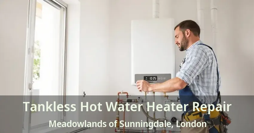 Tankless Hot Water Heater Repair Meadowlands of Sunningdale, London - ON Tankless Hot Water Heater Repair Meadowlands of Sunningdale, London - ON