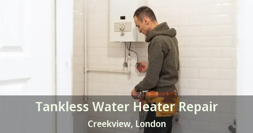 Tankless Water Heater Repair Creekview, London - ON Tankless Water Heater Repair Creekview, London - ON