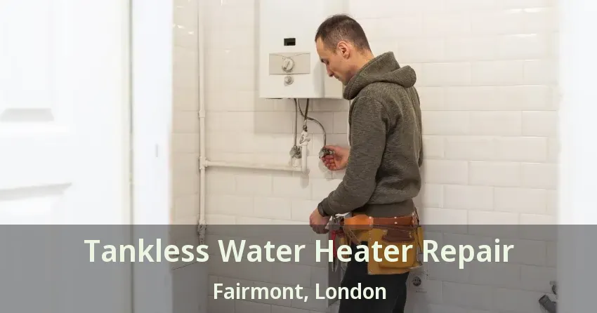 Tankless Water Heater Repair Fairmont, London - ON Tankless Water Heater Repair Fairmont, London - ON